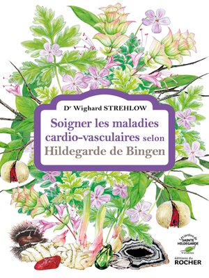 cover image of Soigner les maladies cardio-vasculaires selon Hildegarde de Bingen